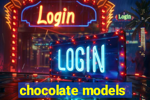 chocolate models